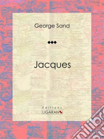 Jacques. E-book. Formato EPUB ebook di George Sand