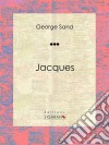 Jacques. E-book. Formato EPUB ebook