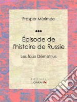 Épisode de l&apos;histoire de RussieLes faux Démétrius. E-book. Formato EPUB ebook