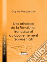 Des principes de la Révolution Française et du gouvernement représentatifSuivi de Discours politiques. E-book. Formato EPUB ebook