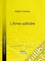 Âme solitaire. E-book. Formato EPUB ebook