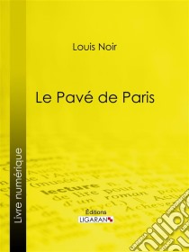 Pavé de Paris. E-book. Formato EPUB ebook di Ligaran