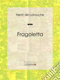 Fragoletta. E-book. Formato EPUB ebook di Ligaran