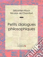 Petits dialogues philosophiques. E-book. Formato EPUB ebook