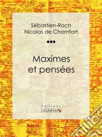 Maximes et pensées. E-book. Formato EPUB ebook di Ligaran