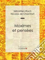 Maximes et pensées. E-book. Formato EPUB ebook