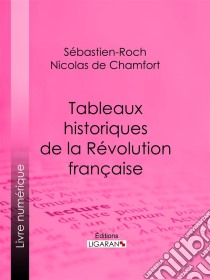 Tableaux historiques de la Révolution Française. E-book. Formato EPUB ebook di Ligaran