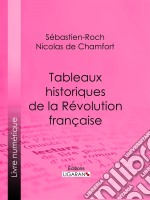 Tableaux historiques de la Révolution Française. E-book. Formato EPUB ebook