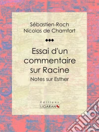 Essai d'un commentaire sur RacineNotes sur Esther. E-book. Formato EPUB ebook