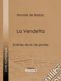 La Vendetta. E-book. Formato EPUB ebook di Honoré de Balzac