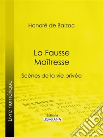 La Fausse Maîtresse. E-book. Formato EPUB ebook di Honoré de Balzac