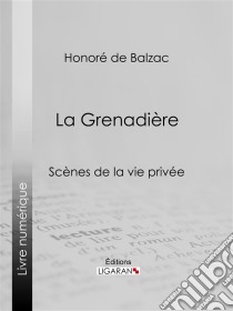 La Grenadière. E-book. Formato EPUB ebook di Honoré de Balzac