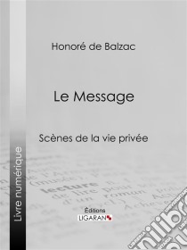 Le Message. E-book. Formato EPUB ebook di Honoré de Balzac