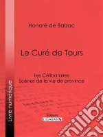 Le Curé de ToursLes Célibataires. E-book. Formato EPUB ebook