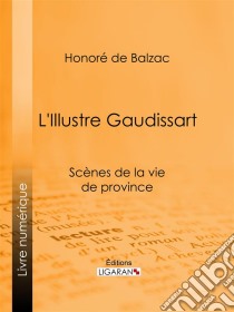 L'Illustre Gaudissart. E-book. Formato EPUB ebook di Honoré de Balzac