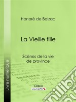 La Vieille fille. E-book. Formato EPUB ebook