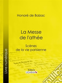 La Messe de l'athée. E-book. Formato EPUB ebook di Honoré de Balzac