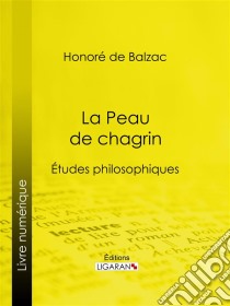 La Peau de chagrin. E-book. Formato EPUB ebook di Honoré de Balzac