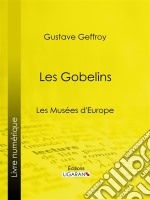 Les GobelinsLes Musées d&apos;Europe. E-book. Formato EPUB ebook