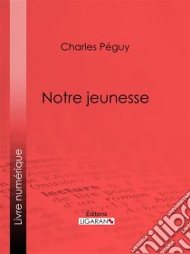 Notre jeunesse. E-book. Formato EPUB ebook di Ligaran