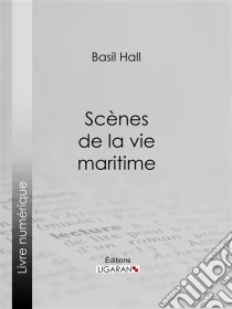 Scènes de la vie maritime. E-book. Formato EPUB ebook di Ligaran