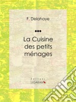 La Cuisine des petits ménages. E-book. Formato EPUB ebook