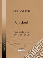 Un DuelParis ou le Livre des cent-et-un. E-book. Formato EPUB ebook