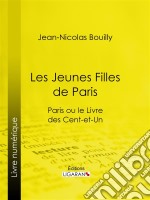 Les Jeunes Filles de ParisParis ou le Livre des cent-et-un. E-book. Formato EPUB ebook