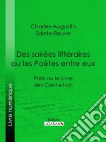 Des soirées littéraires ou les Poètes entre euxParis ou le Livre des cent-et-un. E-book. Formato EPUB ebook