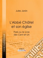 L&apos;Abbé Chatel et son égliseParis ou le Livre des cent-et-un. E-book. Formato EPUB ebook