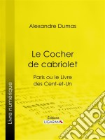 Le Cocher de cabrioletParis ou le Livre des cent-et-un. E-book. Formato EPUB ebook