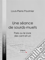 Une séance de sourds-muetsParis ou le Livre des cent-et-un. E-book. Formato EPUB ebook