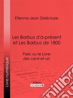 Les Barbus d&apos;à-présent et Les Barbus de 1800Paris ou le Livre des cent-et-un. E-book. Formato EPUB ebook