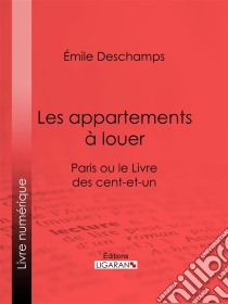 Les appartements à louerParis ou le Livre des cent-et-un. E-book. Formato EPUB ebook di Ligaran