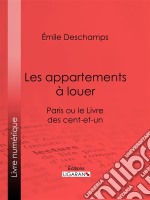 Les appartements à louerParis ou le Livre des cent-et-un. E-book. Formato EPUB ebook