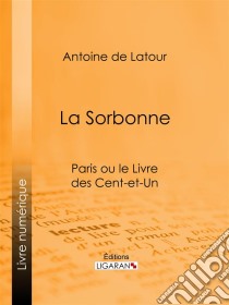 La SorbonneParis ou le Livre des cent-et-un. E-book. Formato EPUB ebook di Ligaran