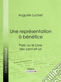 Une représentation à bénéficeParis ou le Livre des cent-et-un. E-book. Formato EPUB ebook di Ligaran