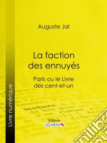 La faction des ennuyésParis ou le Livre des cent-et-un. E-book. Formato EPUB ebook di Ligaran