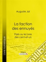 La faction des ennuyésParis ou le Livre des cent-et-un. E-book. Formato EPUB ebook