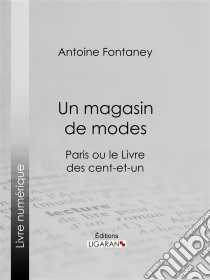 Un magasin de modesParis ou le Livre des cent-et-un. E-book. Formato EPUB ebook di Ligaran