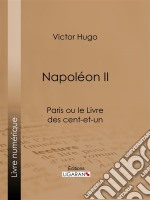 Napoléon IIParis ou le Livre des cent-et-un. E-book. Formato EPUB ebook