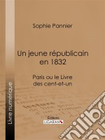 Un jeune républicain en 1832Paris ou le Livre des cent-et-un. E-book. Formato EPUB ebook