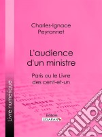 L&apos;audience d&apos;un ministreParis ou le Livre des cent-et-un. E-book. Formato EPUB ebook