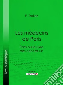 Les médecins de ParisParis ou le Livre des cent-et-un. E-book. Formato EPUB ebook di Ligaran