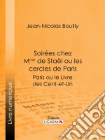 Soirées chez Mme de Stael ou les Cercles de ParisParis ou le Livre des cent-et-un. E-book. Formato EPUB ebook