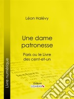 Une dame patronesseParis ou le Livre des cent-et-un. E-book. Formato EPUB ebook