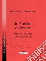 Un Parisien à VienneParis ou le Livre des cent-et-un. E-book. Formato EPUB ebook