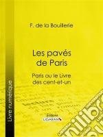 Les pavés de ParisParis ou le Livre des cent-et-un. E-book. Formato EPUB ebook