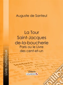 La Tour Saint-Jacques-de-la-boucherieParis ou le Livre des cent-et-un. E-book. Formato EPUB ebook di Ligaran