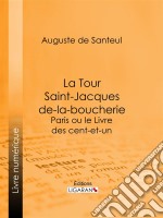 La Tour Saint-Jacques-de-la-boucherieParis ou le Livre des cent-et-un. E-book. Formato EPUB ebook